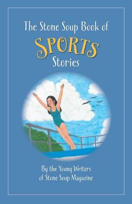 Stone Soup Book of Sports Stories 2nd ed.