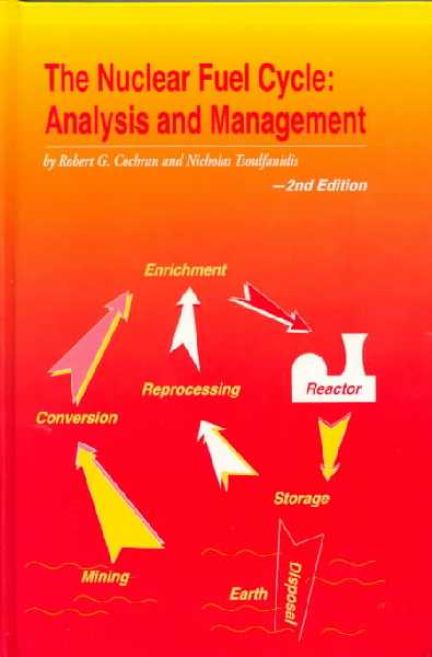 Nuclear Fuel Cycle: Analysis and Management 2ND