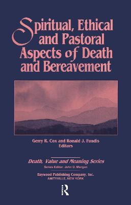 Spiritual, Ethical, and Pastoral Aspects of Death and Bereavement: Death, Value and Meaning Series