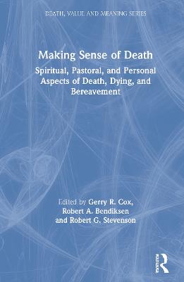 Making Sense of Death: Spiritual,Pastoral and Personal Aspects of Death,Dying and Bereavement