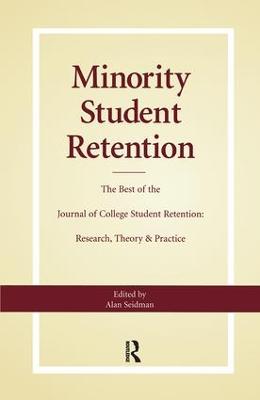Minority Student Retention: The Best of the Journal of College Student Retention: Research, Theory &  Practice