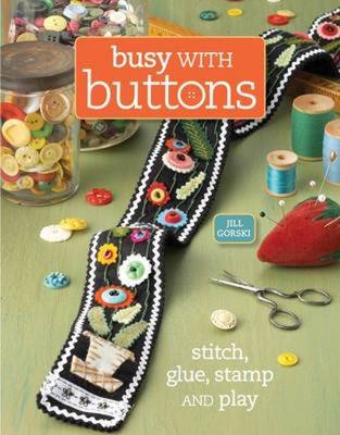 Busy with Buttons: Stitch, Glue, Stamp and Play