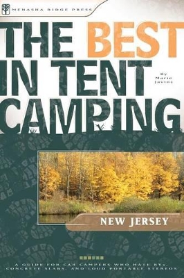 Best in Tent Camping: New Jersey: A Guide for Car Campers Who Hate RVs, Concrete Slabs, and Loud Portable  Stereos