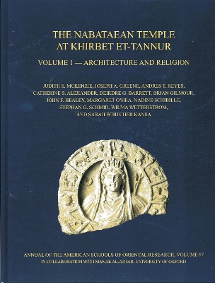 Nabataean Temple at Khirbet et-Tannur, Jordan, Volume 1: Architecture and Religion. Final Report on Nelson Gluecks 1937 Excavation,  AASOR 67