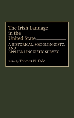 Irish Language in the United States: A Historical, Sociolinguistic, and Applied Linguistic Survey