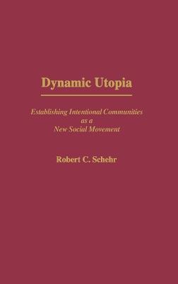 Dynamic Utopia: Establishing Intentional Communities as a New Social Movement