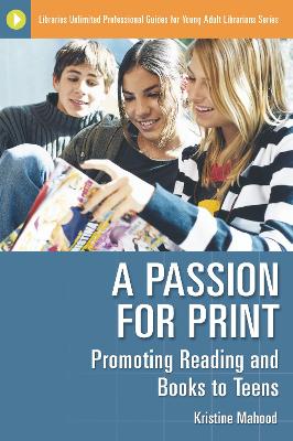 Passion for Print: Promoting Reading and Books to Teens