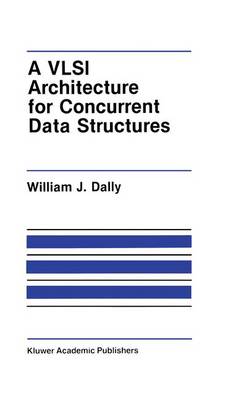 VLSI Architecture for Concurrent Data Structures 1987 ed.