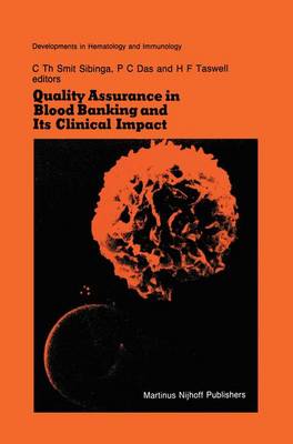 Quality Assurance in Blood Banking and Its Clinical Impact: Proceedings of the Seventh Annual Symposium on Blood Transfusion, Groningen  1982, organized by the Red Cross Blood Bank Groningen-Drenthe 1984 ed.