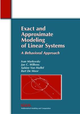 Exact and Approximate Modeling of Linear Systems: A Behavioral Approach illustrated edition