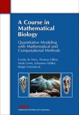 Course in Mathematical Biology: Quantitative Modeling with Mathematical and Computational Methods illustrated edition