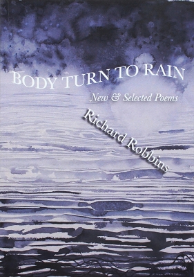 Body Turn to Rain: New & Selected Poems