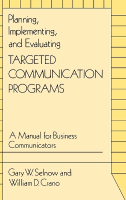 Planning, Implementing, and Evaluating Targeted Communication Programs: A Manual for Business Communicators