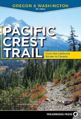 Pacific Crest Trail: Oregon & Washington: From the California Border to Canada 8th Revised edition