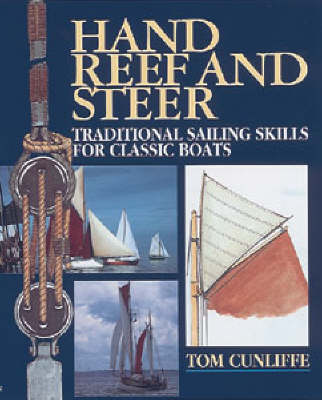 Hand Reef and Steer: Traditional Sailing, Skills for Classic Boats New edition