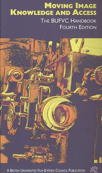 Moving Image Knowledge and Access: The BUFVC Handbook
