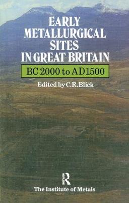 Early Metallurgical Sites in Great Britain: BC 2000 to AD 1500