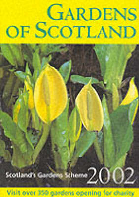 Gardens of Scotland: Visit Over 350 Gardens Opening for Charity 2002 Revised edition