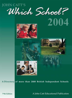 Which School?: A Directory of More Than 2000 British Independent Schools 2004 79th Revised edition