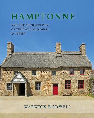Hamptonne: and the Archaeology of Vernacular Houses in Jersey