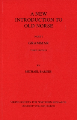 New Introduction to Old Norse: Part 1: Grammar 3rd Revised edition, I Grammar