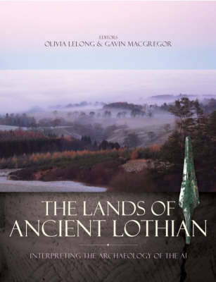Lands of Ancient Lothian: Interpreting the Archaeology of the A1