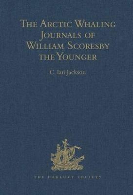 Arctic Whaling Journals of William Scoresby the Younger / Volume I / The  Voyages of 1811, 1812 and 1813: The Voyages of 1817, 1818 and 1820