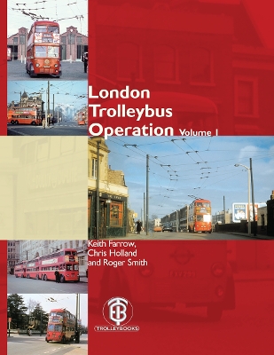 London Trolleybus Operation: Volume 1