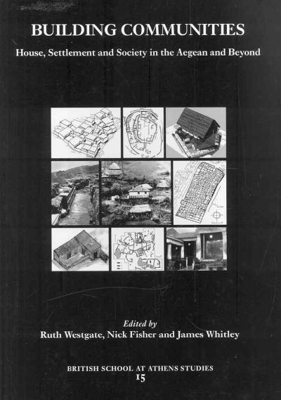 Building Communities: House, Settlement and Society in the Aegan and Beyond