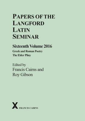 Papers of the Langford Latin Seminar, Volume 16, 2016: Greek and Roman Poetry: The Elder Pliny