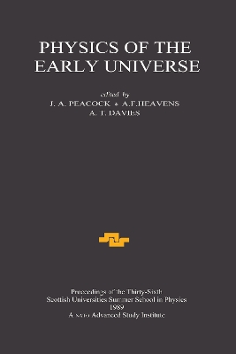 Physics of the Early Universe: Proceedings of the Thirty Sixth Scottish Universities Summer School in  Physics, Edinburgh, July 24 - August 11 1989