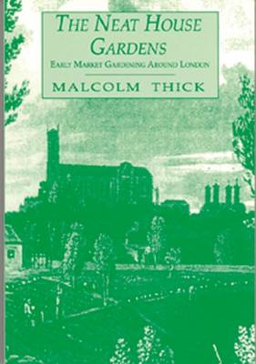 Neat House Gardens: Early Market Gardening Around London