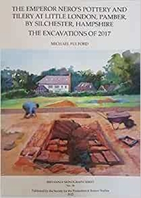 Emperor Nero's Pottery and Tilery at Little London, Pamber, by Silchester,  Hampshire: The Excavations of 2017