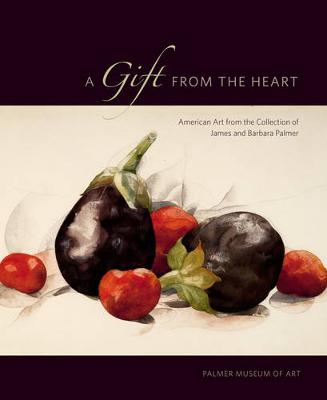 Gift from the Heart: American Art from the Collection of James and Barbara Palmer