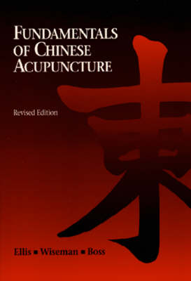 Fundamentals of Chinese Acupuncture Revised edition