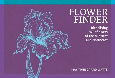 Flower Finder: Identifying Wildflowers of the Midwest and Northeast 2nd Revised edition