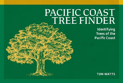 Pacific Coast Tree Finder: Identifying Trees of the Pacific Coast 3rd Revised edition