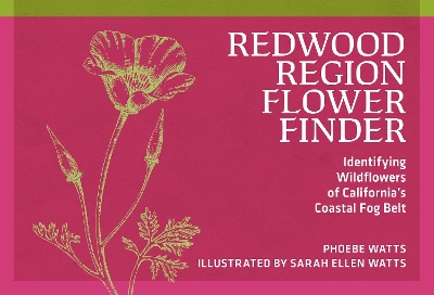 Redwood Region Flower Finder: Identifying Wildflowers of California's Coastal Fog Belt 3rd Revised edition
