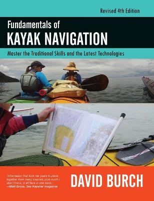Fundamentals of Kayak Navigation: Master the Traditional Skills and the Latest Technologies, Revised Fourth  Edition 4th ed.