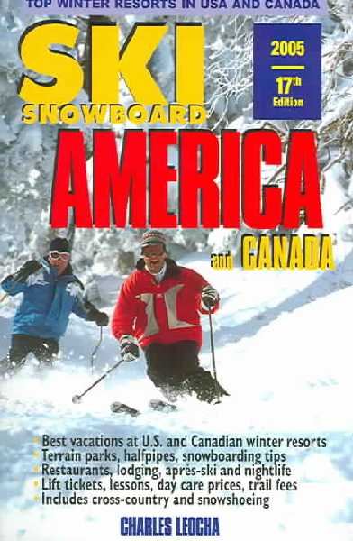 Ski Snowboard America and Canada: Top Winter Resorts in USA and Canada 17th ed.