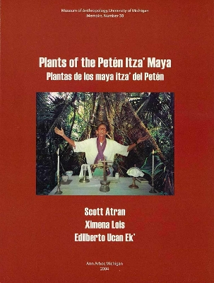 Plants of the Petén Itza Maya: Plantas de los maya itza del Petén