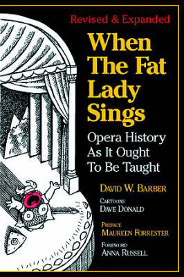 When the Fat Lady Sings: Opera History as it Ought to be Taught Revised edition