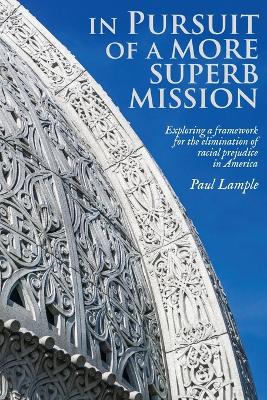 In Pursuit of a More Superb Mission: Exploring a Framework for the Elimination of Racial Prejudice in America