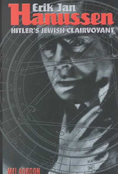 Eric Jan Hanussen: Hitler's Jewish Clairvoyant