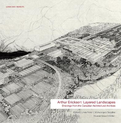 Arthur Erickson : Layered Landscapes: Drawings from the Canadian Architectural Archives 2nd New edition