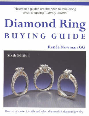 Diamond Ring Buying Guide: How to Evaluate, Identify and Select Diamonds and Diamond Jewelry 6th Revised edition