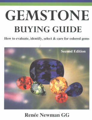Gemstone Buying Guide: How to Evaluate, Identify, Select & Care for Colored Gems 2nd Revised edition