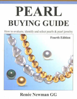 Pearl Buying Guide: How to Evaluate, Identify and Select Pearls and Pearl Jewelry 4th Revised edition