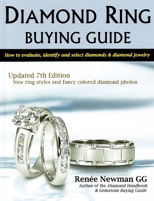 Diamond Ring Buying Guide: How to Evaluate, Identify & Select Diamonds & Diamond Jewelry: 7th Edition