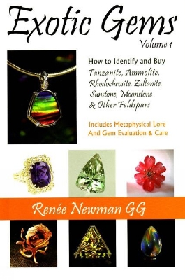 Exotic Gems: Volume 1 -- How to Identify & Buy Tanzanite, Ammolite, Rhodochrosite,  Zultanite, Sunstone, Moonstone & Other Feldspars